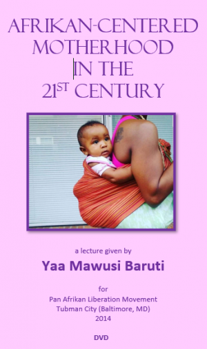 Afrikan-Centered Motherhood in The 21st Century